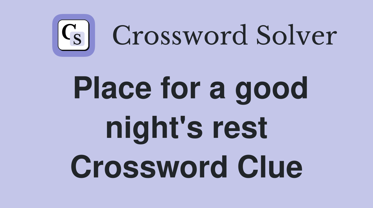 Place for a good night's rest Crossword Clue Answers Crossword Solver